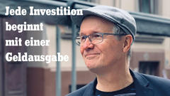 Jede Investition beginnt mit einer Geldausgabe